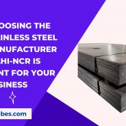 Why Choosing the Right Stainless Steel Sheet Manufacturer in Delhi-NCR is Important for Your Business