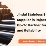 Jindal Stainless Steel Pipe Supplier in Rajasthan: Your Go-To Partner for Quality and Reliability