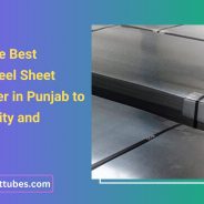 Selecting the Best Stainless Steel Sheet Manufacturer in Punjab to Ensure Quality and Reliability
